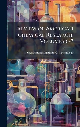 Review of American Chemical Research, Volumes 6-7  by Massachusetts Institute of Technology at Abbey's Bookshop, 