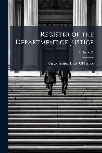 Register of the Department of Justice  by United States Dept of Justice at Abbey's Bookshop, 