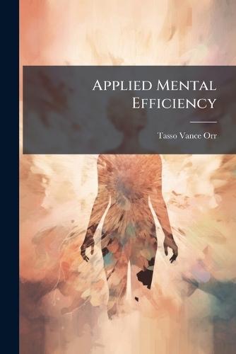 Applied Mental Efficiency  by Tasso Vance Orr at Abbey's Bookshop, 