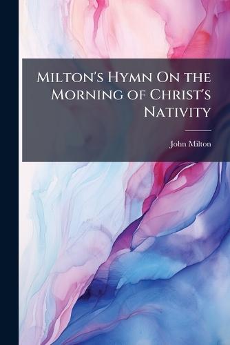Milton's Hymn On the Morning of Christ's Nativity  by John Milton at Abbey's Bookshop, 