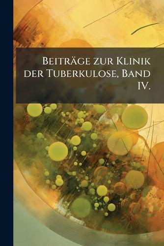 Beiträge zur Klinik der Tuberkulose, Band IV.  at Abbey's Bookshop, 