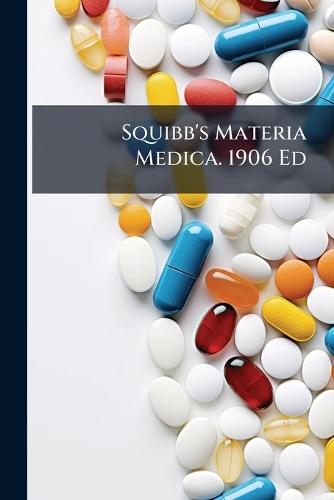 Squibb's Materia Medica. 1906 Ed  at Abbey's Bookshop, 