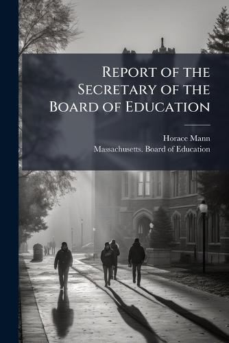 Report of the Secretary of the Board of Education  by Horace Mann at Abbey's Bookshop, 