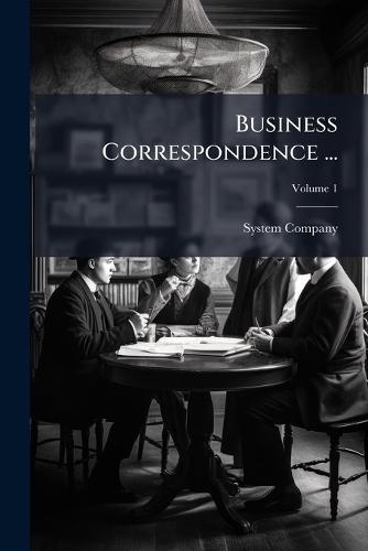 Business Correspondence ...  by System Company at Abbey's Bookshop, 