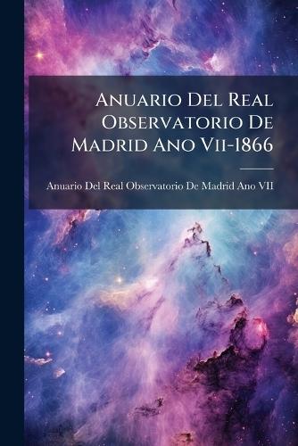 Anuario Del Real Observatorio De Madrid Ano Vii-1866  by Anuario del Real Observatorio de Madr at Abbey's Bookshop, 