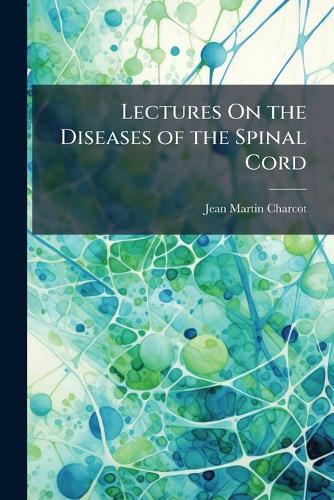 Lectures On the Diseases of the Spinal Cord  by Dr Jean Martin Charcot at Abbey's Bookshop, 