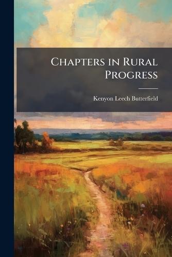 Chapters in Rural Progress  by Kenyon Leech Butterfield at Abbey's Bookshop, 