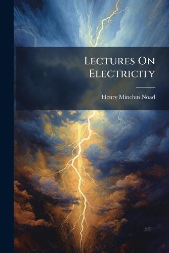 Lectures On Electricity  by Henry Minchin Noad at Abbey's Bookshop, 