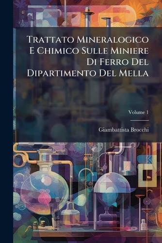 Trattato Mineralogico E Chimico Sulle Miniere Di Ferro Del Dipartimento Del Mella  by Giambattista Brocchi at Abbey's Bookshop, 