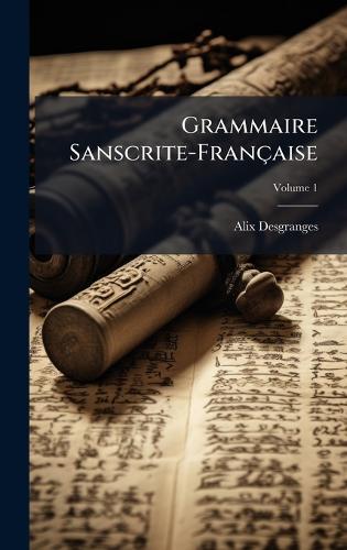 Grammaire Sanscrite-Française  by Alix Desgranges at Abbey's Bookshop, 