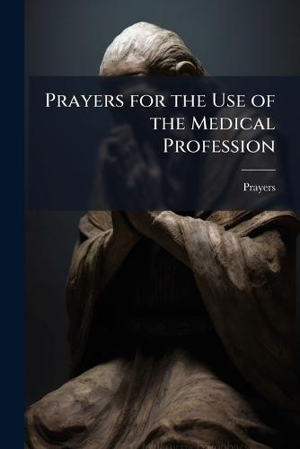 Prayers for the Use of the Medical Profession  by Prayers at Abbey's Bookshop, 