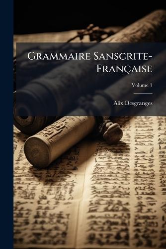 Grammaire Sanscrite-Française  by Alix Desgranges at Abbey's Bookshop, 