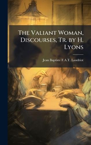 The Valiant Woman, Discourses, Tr. by H. Lyons  by Jean Baptiste F a T Landriot at Abbey's Bookshop, 