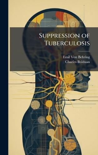 Suppression of Tuberculosis  by Emil Von Behring at Abbey's Bookshop, 