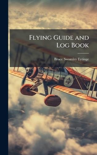 Flying Guide and Log Book  by Bruce Swomley Eytinge at Abbey's Bookshop, 