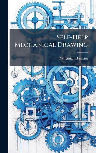 Self-Help Mechanical Drawing  by Nehemiah Hawkins at Abbey's Bookshop, 