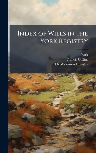 Index of Wills in the York Registry  by York at Abbey's Bookshop, 