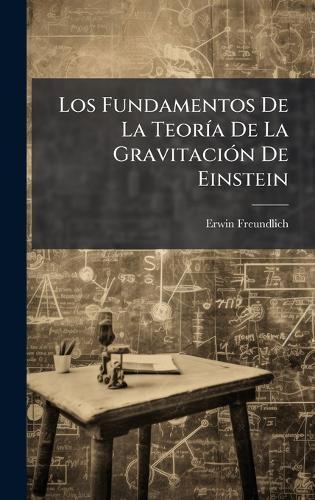 Los Fundamentos De La TeorÃ-a De La GravitaciÃ3n De Einstein  by Erwin Freundlich at Abbey's Bookshop, 