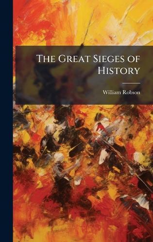 The Great Sieges of History  by William Robson at Abbey's Bookshop, 