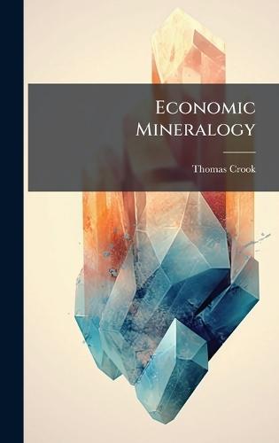 Economic Mineralogy  by Thomas Crook at Abbey's Bookshop, 