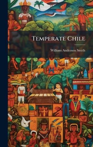 Temperate Chile  by William Anderson Smith at Abbey's Bookshop, 
