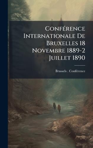 ConfÃ(c)rence Internationale De Bruxelles 18 Novembre 1889-2 Juillet 1890  by Brussels (Belgium) Confã(c)Rence at Abbey's Bookshop, 