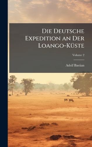 Die Deutsche Expedition an Der Loango-KÃ1/4ste  by Adolf Bastian at Abbey's Bookshop, 