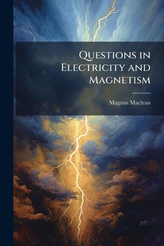 Questions in Electricity and Magnetism  by Magnus MacLean at Abbey's Bookshop, 
