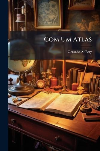 Com Um Atlas  by Gerardo A Pery at Abbey's Bookshop, 