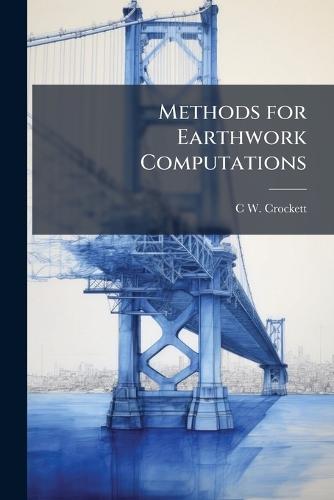 Methods for Earthwork Computations  by C W Crockett at Abbey's Bookshop, 