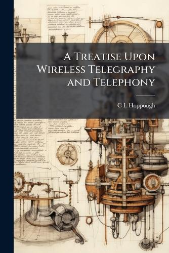 A Treatise Upon Wireless Telegraphy and Telephony  by C I Hoppough at Abbey's Bookshop, 