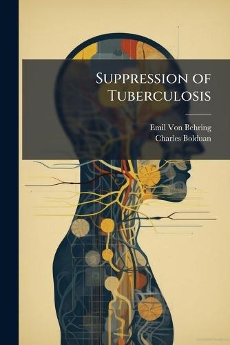 Suppression of Tuberculosis  by Emil Von Behring at Abbey's Bookshop, 