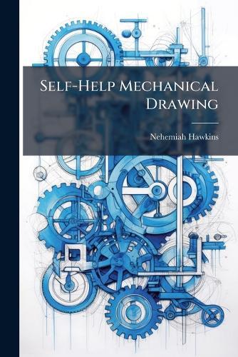 Self-Help Mechanical Drawing  by Nehemiah Hawkins at Abbey's Bookshop, 