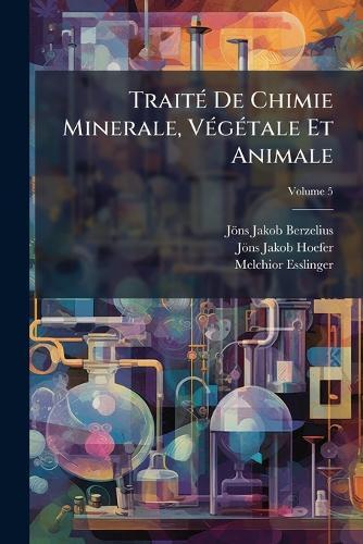 TraitÃ(c) De Chimie Minerale, VÃ(c)gÃ(c)tale Et Animale  by Jöns Jakob Berzelius at Abbey's Bookshop, 