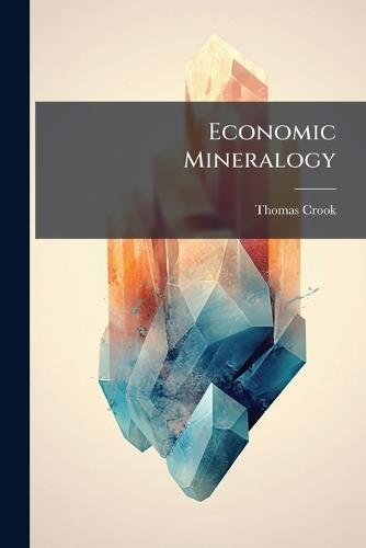Economic Mineralogy  by Thomas Crook at Abbey's Bookshop, 