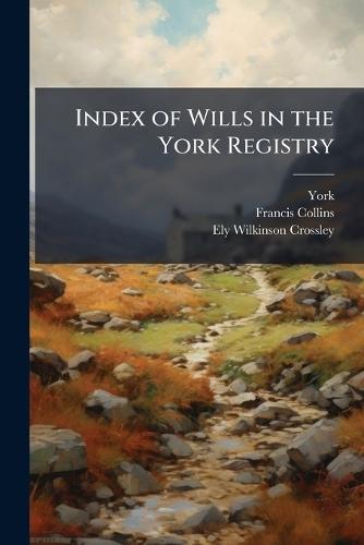 Index of Wills in the York Registry  by York at Abbey's Bookshop, 
