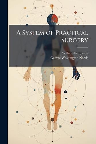 A System of Practical Surgery  by William Fergusson at Abbey's Bookshop, 