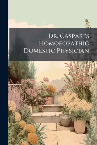Dr. Caspari's Homoeopathic Domestic Physician  at Abbey's Bookshop, 