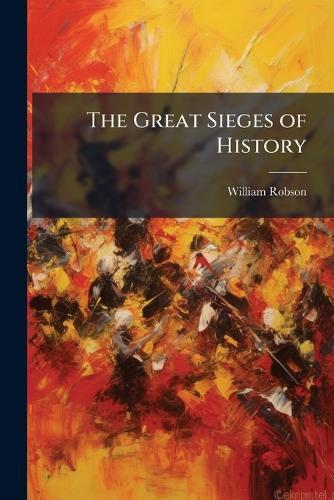 The Great Sieges of History  by William Robson at Abbey's Bookshop, 