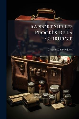 Rapport Sur Les Progrès De La Chirurgie  by Charles Denonvilliers at Abbey's Bookshop, 