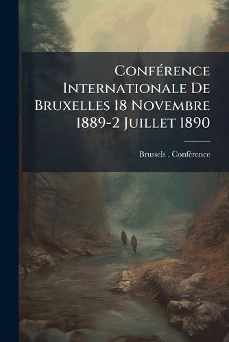 ConfÃ(c)rence Internationale De Bruxelles 18 Novembre 1889-2 Juillet 1890  by Brussels (Belgium) Confã(c)Rence at Abbey's Bookshop, 