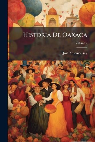 Historia De Oaxaca  by Josã(c) Antonio Gay at Abbey's Bookshop, 