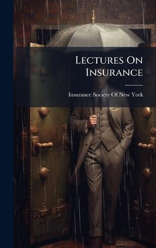 Lectures On Insurance  by Insurance Society of New York at Abbey's Bookshop, 