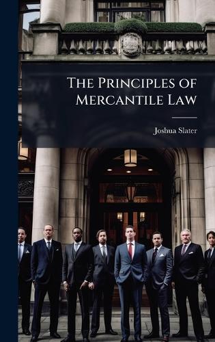 The Principles of Mercantile Law  by Joshua Slater at Abbey's Bookshop, 