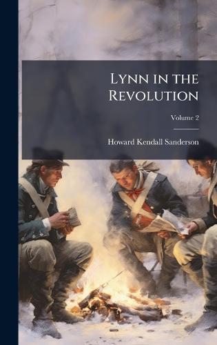 Lynn in the Revolution  by Howard Kendall Sanderson at Abbey's Bookshop, 