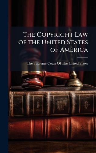 The Copyright Law of the United States of America  by The Supreme Court of the United States at Abbey's Bookshop, 