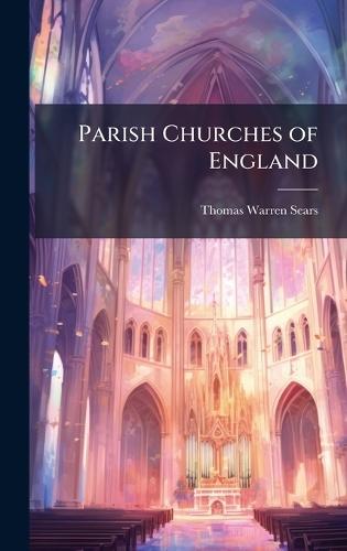 Parish Churches of England  by Thomas Warren Sears at Abbey's Bookshop, 