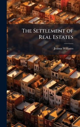 The Settlement of Real Estates  by Joshua Williams at Abbey's Bookshop, 