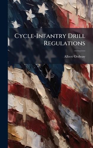Cycle-Infantry Drill Regulations  by Albert Ordway at Abbey's Bookshop, 