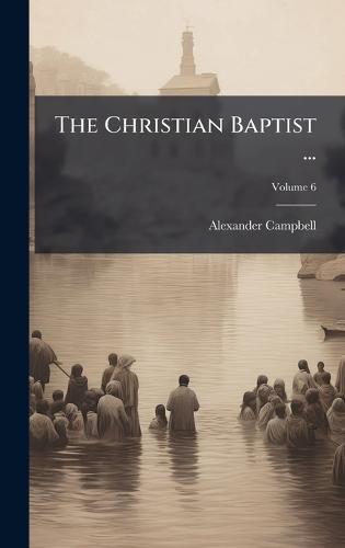 The Christian Baptist ...  by Alexander Campbell at Abbey's Bookshop, 
